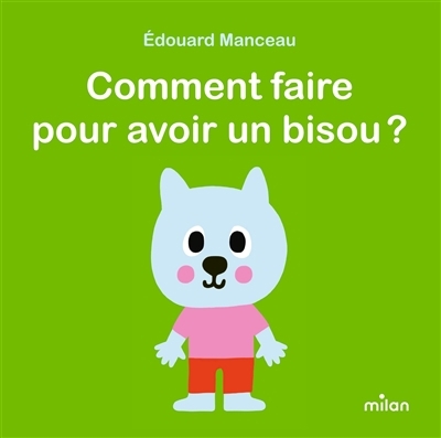 Comment faire pour avoir un bisou ? | Manceau, Edouard