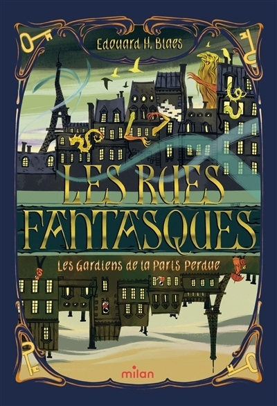 Les rues fantasques, T.01 - gardiens de la Paris perdue (Les) | Blaes, Edouard H. (Auteur)