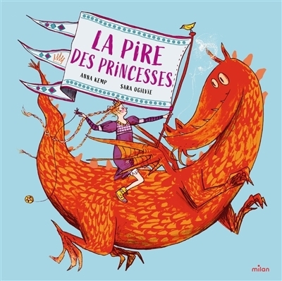 pire des princesses (La) | Kemp, Anna (Auteur) | Ogilvie, Sara (Illustrateur)