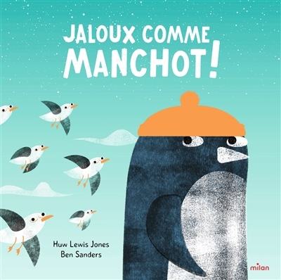 Jaloux comme manchot ! | Lewis-Jones, Huw (Auteur) | Sanders, Ben (Illustrateur)