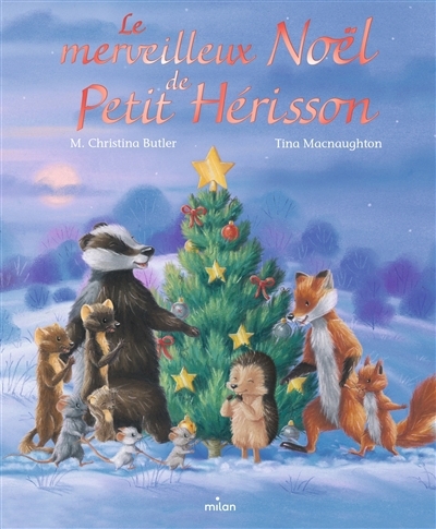 merveilleux Noël de Petit Hérisson (Le) | Butler, M. Christina (Auteur) | Macnaughton, Tina (Illustrateur)