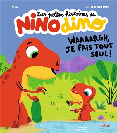 Nino dino - Waaaargh, je fais tout seul ! | Mim (Auteur) | Bedouet, Thierry (Illustrateur)