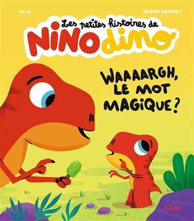 Les petites histoires de Nino dino - Waaaargh, le mot magique ? | Mim (Auteur) | Bedouet, Thierry (Illustrateur)