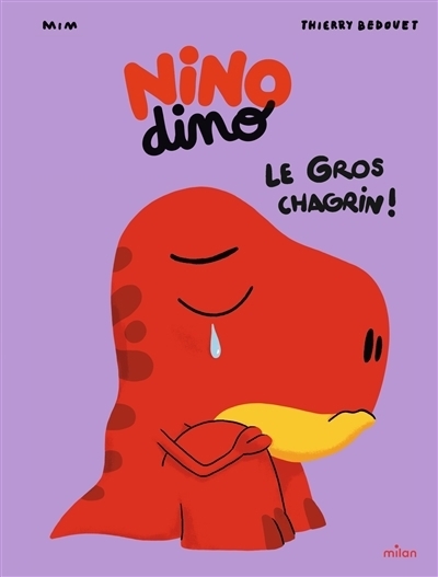 Nino dino - Le gros chagrin ! | Mim (Auteur) | Bedouet, Thierry (Illustrateur)