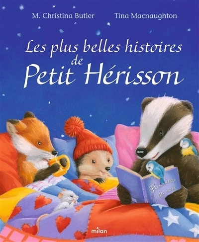 Les plus belles histoires de Petit Hérisson | Butler, M. Christina (Auteur) | Macnaughton, Tina (Illustrateur)
