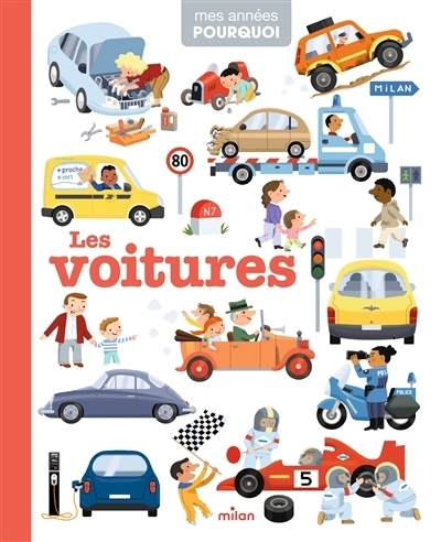 Mes années pourquoi : Les voitures | Sarrazin, Aurélie (Auteur) | Balicevic, Didier (Illustrateur) | Barborini, Robert (Illustrateur) | Foyard, François (Illustrateur) | Turdera, Cristian (Illustrateur)