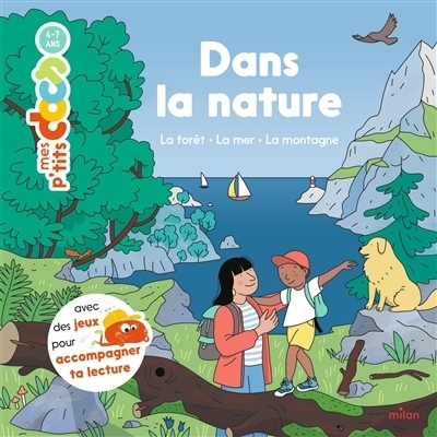 Dans la nature : La forêt - La mer - La montagne | Ledu, Stéphanie (Auteur) | Roy, Camille (Illustrateur) | Cottin, Vérane (Illustrateur) | Messana, Anne-Olivia (Illustrateur)