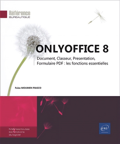 OnlyOffice 8 : document, classeur, présentation, formulaire PDF : les fonctions essentielles | Moumen-Piasco, Faïza (Auteur)