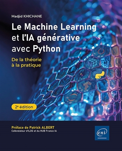 machine learning et l'IA générative avec Python : de la théorie à la pratique (Le) | Khichane, Madjid (Auteur)