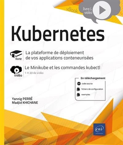 Kubernetes : la plateforme de déploiement de vos applications conteneurisées | Perré, Yannig (Auteur) | Khichane, Madjid (Auteur)