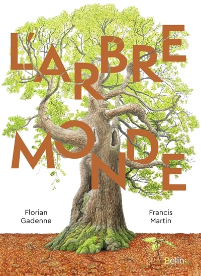 L'arbre monde | Martin, Francis (Auteur) | Gadenne, Florian (Illustrateur)