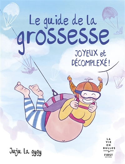 guide de la grossesse : joyeux et décomplexé ! (Le) | Juju la gygy (Auteur)