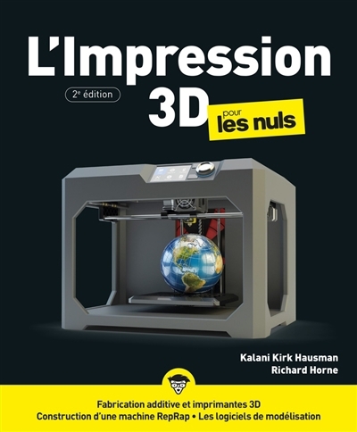 L'impression 3D pour les nuls | Hausman, Kalani Kirk (Auteur) | Horne, Richard (Auteur)