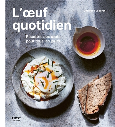 L'oeuf quotidien : recettes aux oeufs pour tous les jours | Légeret, Christine