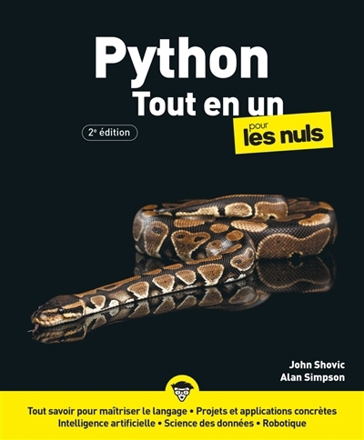 Python pour les nuls : tout-en-un : tout savoir pour maîtriser le langage, projets et applications concrètes, intelligence artificielle, science des données, robotique | Shovic, John (Auteur) | Simpson, Alan (Auteur)