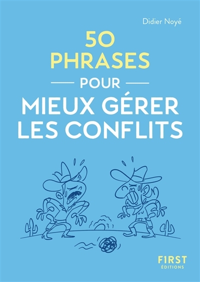 50 phrases pour mieux gérer les conflits | Noyé, Didier