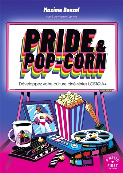 Pride & pop-corn : développez votre culture ciné-série LGBTQIA+ | Donzel, Maxime (Auteur) | Kypriotis, Virginie (Illustrateur)