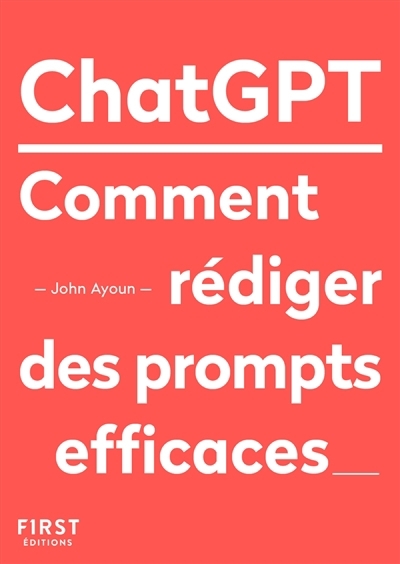 ChatGPT : rédiger des prompts efficaces | Ayoun, John (Auteur)