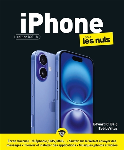 iPhone pour les nuls : édition iOS 18 | Baig, Edward C. (Auteur) | LeVitus, Bob (Auteur)