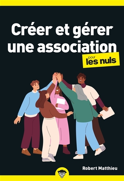 Créer et gérer une association pour les nuls | Matthieu, Robert (Auteur) | Martinez, Stéphane (Illustrateur)