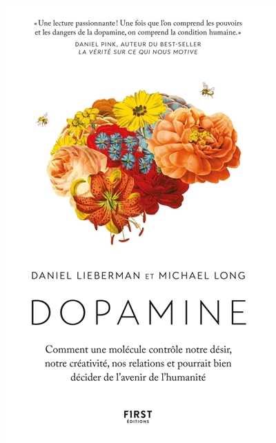 Dopamine : comment une molécule contrôle notre désir, notre créativité, nos relations et pourrait bien décider de l'avenir de l'humanité | Lieberman, Daniel Z. | Long, Michael E. 