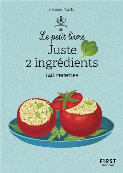 Juste 2 ingrédients : 140 recettes | Martel, Héloïse 