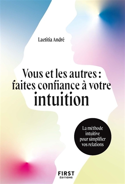 Vous et les autres : faites confiance à votre intuition | André, Laëtitia (Auteur)