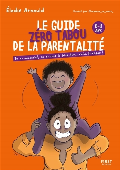 guide zéro tabou de la parentalité (Le) | Arnould, Elodie (Auteur) | Maman sa mère ! (Illustrateur)