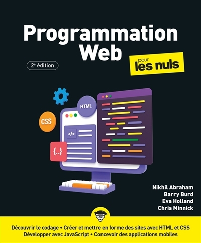 Programmation web pour les nuls | Abraham, Nikhil (Auteur) | Burd, Barry (Auteur) | Holland, Eva (Auteur) | Minnick, Chris (Auteur)