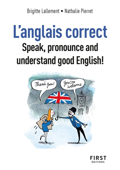L'anglais correct : speak, pronounce and understand good English! | Lallement, Brigitte (Auteur) | Pierret-Lallement, Nathalie (Auteur)