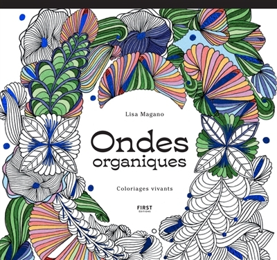 Ondes organiques : coloriages vivants | Magano, Lisa (Illustrateur)