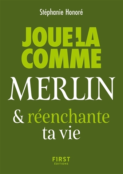 Joue-la comme Merlin & réenchante ta vie | Honoré, Stéphanie
