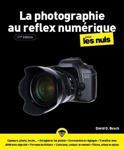 La photographie au reflex numérique pour les nuls | Busch, David D.