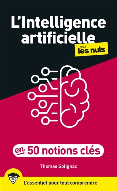 intelligence artificielle pour les nuls en 50 notions clés (L') | Solignac, Thomas