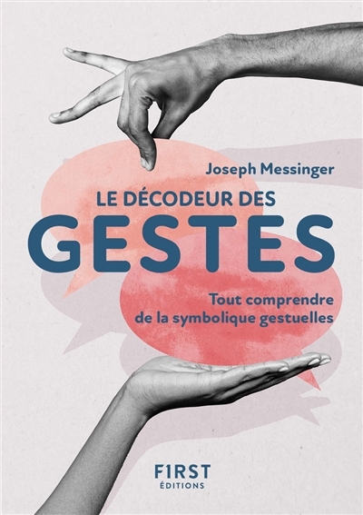 Le décodeur des gestes : tout comprendre de la symbolique gestuelle | Messinger, Joseph (Auteur)