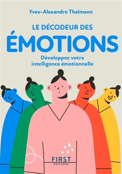 Le décodeur des émotions : développez votre intelligence émotionnelle | Thalmann, Yves-Alexandre
