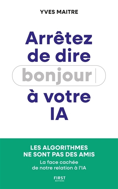 Arrêtez de dire bonjour à votre IA | Maitre, Yves