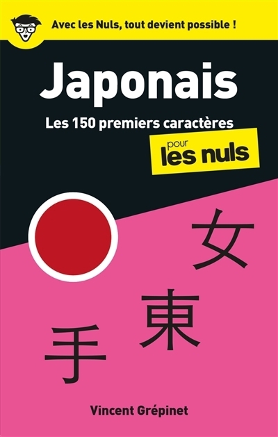 Japonais : Les 150 premiers caractères pour les nuls | Grépinet, Vincent