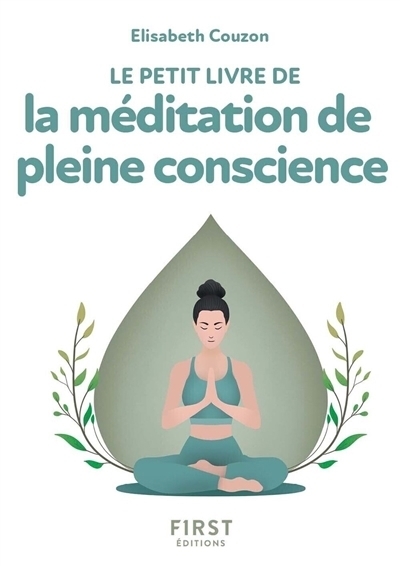 Le petit livre de la méditation de pleine conscience | Couzon, Elisabeth