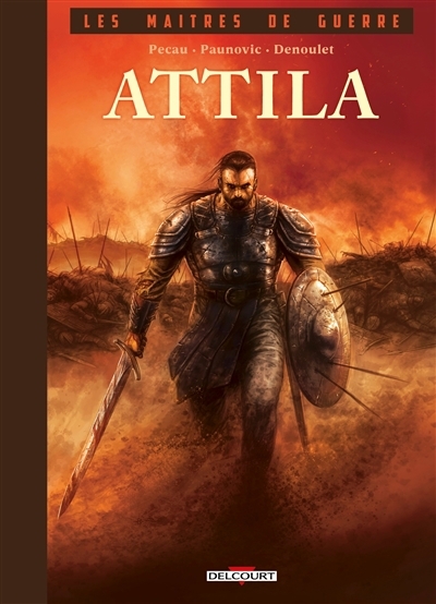 Les maîtres de guerre - Attila | Pécau, Jean-Pierre (Auteur) | Paunovic, Dragan (Illustrateur)
