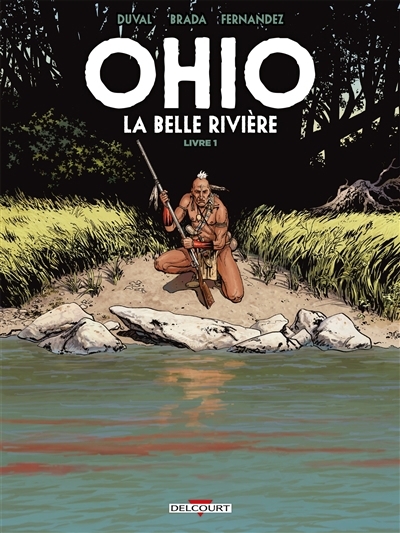 Ohio : la belle rivière T.01 | Duval, Fred (Auteur) | Brada (Illustrateur)