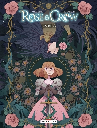 Rose & Crow, Vol. 3 | Sarn, Amélie (Auteur) | Garçon, Lise (Illustrateur)