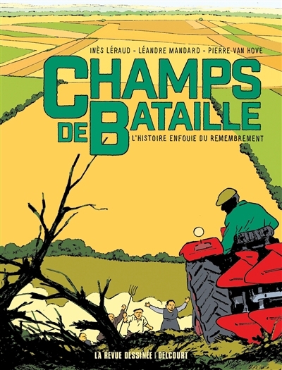 Champs de bataille : l'histoire enfouie du remembrement | Léraud, Inès (Auteur) | Van Hove, Pierre (Illustrateur)