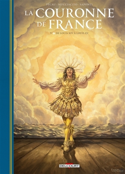 La couronne de France T.05 - De Louis XIV à Louis XV | Pécau, Jean-Pierre (Auteur) | Mucciacito, Francesco (Illustrateur)