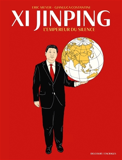 Xi Jinping : l'empereur du silence | Meyer, Eric (Auteur) | Costantini, Gianluca (Illustrateur)