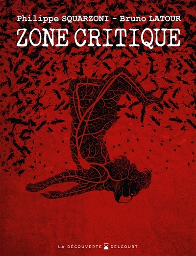 Zone critique | Latour, Bruno (Auteur) | Squarzoni, Philippe (Illustrateur)