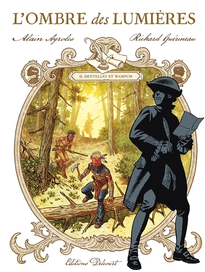 L'ombre des Lumières : lettres du chevalier de Saint-Sauveur T.02 - Dentelles et wampum | Ayroles, Alain (Auteur) | Guérineau, Richard (Illustrateur)