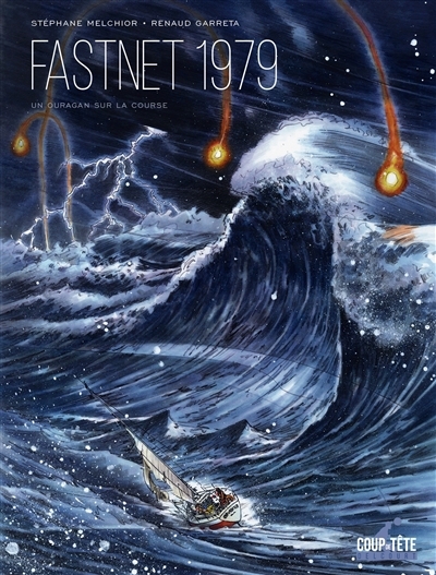 Fastnet 1979 : un ouragan sur la course | Melchior, Stéphane (Auteur) | Garreta, Renaud (Illustrateur)