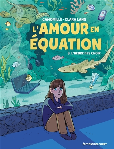 L'amour en équation T.03 - L'heure des choix | Camomille (Auteur) | Lang, Clara (Illustrateur)
