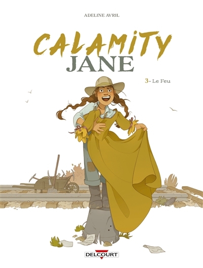Calamity Jane T.03 - Le feu | Avril, Adeline (Auteur)